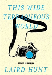 This Wide Terraqueous World (Laird Hunt)