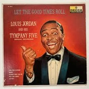 Let the Good Times Roll - Louis Jordan