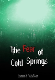 The Fear of Cold Springs (James Walker)