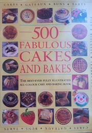 500 Fabulous Cakes and Bakes (Abbess Publishing Ltd)