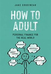 How to Adult: Personal Finance for the Real World (Jake Cousineau)