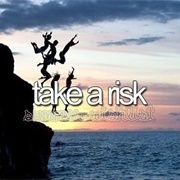 Take a Risk