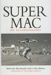 Supermac: The Autobiography of Malcolm MacDonald (Malcolm MacDonald)