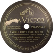 I Wish I Didn't Love You So - Vaughn Monroe