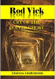 Cry of the Copper Ghost (Rod Vick)