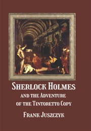 Sherlock Holmes and the Adventure of the Tintoretto Copy (Frank Juszczyk)