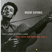 Woody Guthrie - The Asch Recordings Vol. 1 - This Land Is Your Land