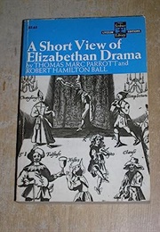 A Short View of Elizabethan Drama (Parrott & Ball)