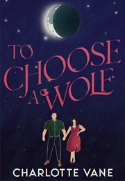 To Choose a Wolf (Charlotte Vane)