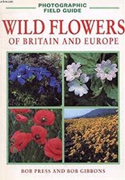 Wild Flowers of Britain and Europe (Bob Press and Bob Gibbons)