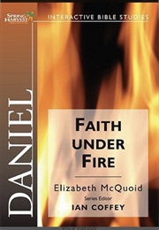 Daniel: Faith Under Fire (Elizabeth McQuoid)