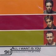 911 - All I Want Is You