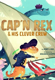 Cap&#39;n Rex and His Clever Crew (Henry L. Herz)