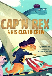 Cap'n Rex and His Clever Crew (Henry L. Herz)