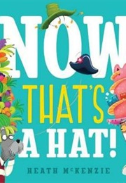 Now That's a Hat! (Heath McKenzie)