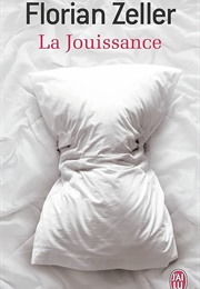 La Jouissance : Un Roman Européen (Florian Zeller)