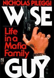 Wiseguy: Life in a Mafia Family (Nicholas Pillegi)