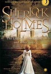 Sherlock Holmes the Lady on the Bridge and Other Stories (David Marcum)