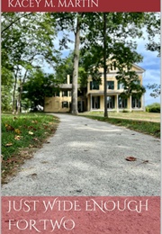 Just Wide Enough for Two (Kacey M. Martin)