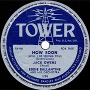 How Soon (Will I Be Seeing You) - Jack Owens