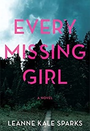 Every Missing Girl (Leanne Kale Sparks)