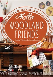 Mollie Makes Woodland Friends (Mollie Makes)