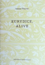 Eurydice, Alive (Renée Thorne)