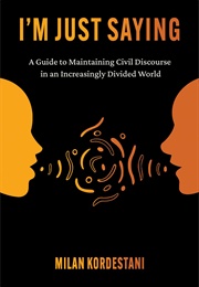 I'm Just Saying (Milan Kordestani)