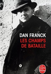 Les Champs De Bataille (Dan Franck)