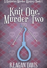 Knit One, Murder Two (Reagan Davis)