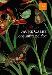 Consumits Pel Foc (Jaume Cabré)