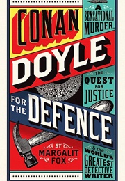 Conan Doyle for the Defense: The True Story of a Sensational British Murder, a Quest for Justice, an (Margalit Fox)