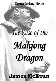 The Case of the Mahjong Dragon (James McEwan)