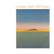 Evening Star (Fripp &amp; Eno, 1975)