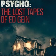 Psycho: The Lost Tapes of Ed Gein