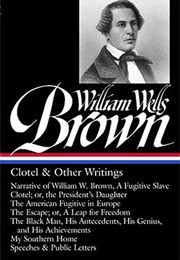 William Wells Brown: Clotel & Other Writings (William Wells Brown)