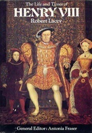 The Life and Times of Henry VIII (Robert Lacey)