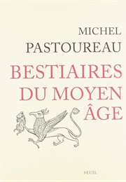 Bestiaires Du Moyen Âge (Michel Pastoureau)