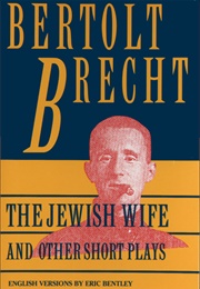 The Jewish Wife and Other Short Plays (Bertolt Brecht)
