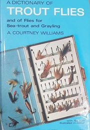 A Dictionary of Trout Flies (A. Courtney Williams)
