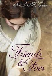 Friends & Foes (Sarah M Eden)