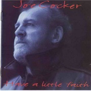 Have a Little Faith (Joe Cocker, 1994)