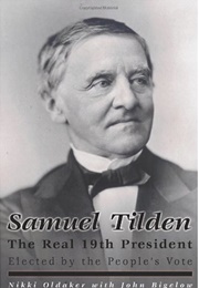 Samuel J. Tilden: The Real 19th President (Nikki Oldaker, John Bigelow)
