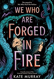 We Who Are Forged in Fire (Kate Murray)