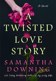A Twisted Love Story (Samantha Downing)