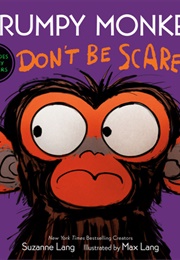 Grumpy Monkey Don't Be Scared (Suzanne Lang)