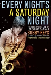 Every Night's a Saturday Night (Bobby Keys)