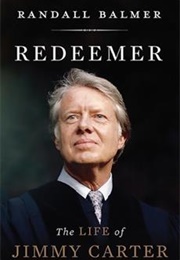 Redeemer: The Life of Jimmy Carter (Randall Balmer)