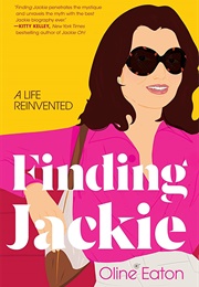 Finding Jackie: A Life Reinvented (Oline Eaton)