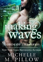 Making Waves (Michelle M. Pillow)
